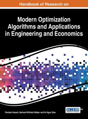 Handbook Of Research On Modern Optimization Algorithms And Applications In Engineering And Economics