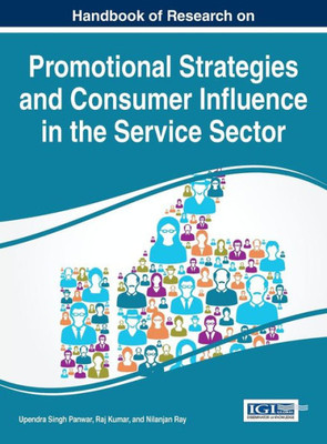 Handbook Of Research On Promotional Strategies And Consumer Influence In The Service Sector