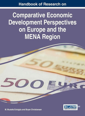 Handbook Of Research On Comparative Economic Development Perspectives On Europe And The Mena Region