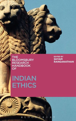 The Bloomsbury Research Handbook Of Indian Ethics (Bloomsbury Research Handbooks In Asian Philosophy)