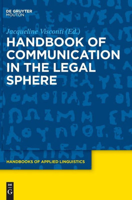 Handbook Of Communication In The Legal Sphere (Handbooks Of Applied Linguistics, 14)