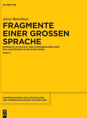 Alexa Sabine Bartelmus: Fragmente Einer Grosen Sprache (Untersuchungen Zur Assyriologie Und Vorderasiatischen Archaologie) (German Edition) ... Und Vorderasiatischen Archaologie, 12/2)