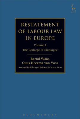 Restatement Of Labour Law In Europe: Vol I: The Concept Of Employee