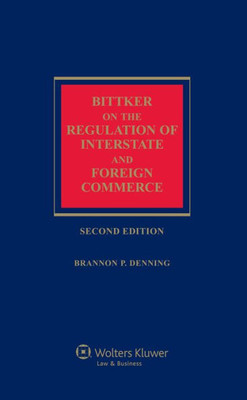 Bittker On The Regulation Of Interstate & Foreign Commerce, Second Edition