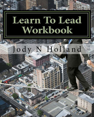 Learn To Lead Workbook: Supervise - Influence - Motivate