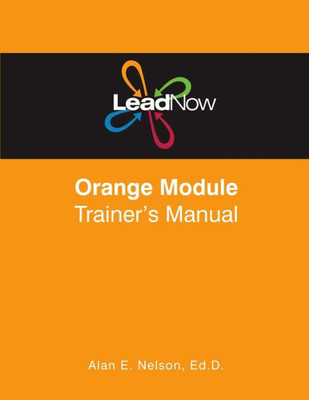 Leadnow Orange Module Trainer'S Manual (Leadnow Training Curriculum Ages 10-13)