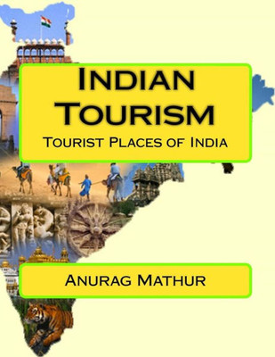 Indian Tourism: Tourist Places Of India (Indian Culture & Heritage Series Book)