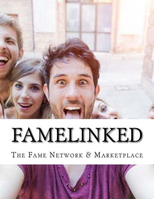 Famelinked: The Fame Network & Marketplace