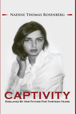 Captivity: Enslaved By Her Father For Thirteen Years