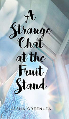 A Strange Chat at the Fruit Stand - Hardcover