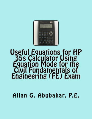 Useful Equations For Hp 35S Calculator Using Equation Mode For The Civil Fundamentals Of Engineering (Fe) Exam