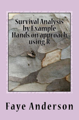 Survival Analysis By Example: Hands On Approach Using R