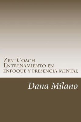 Zen-Coach: Metodo De Desarrollo Personal Y Profesional (Spanish Edition)