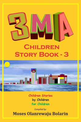 3Ma Children Story Book 3: A Compendium Of Children Stories (A Compendium Of Students' Stories)