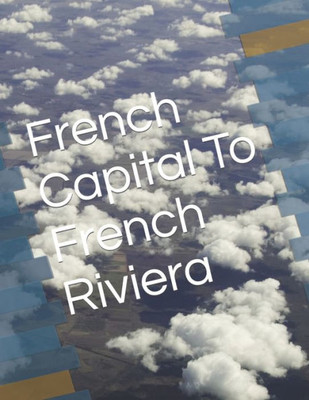 French Capital To French Riviera (20D Photos)