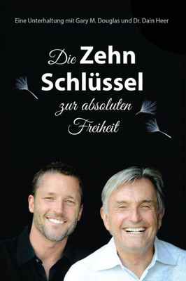 Die Zehn Schlüssel Zur Absoluten Freiheit - The Ten Keys German (German Edition)