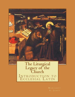 The Liturgical Legacy Of The Church: Introduction To Ecclesial Latin