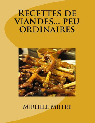 Recettes De Viandes... Peu Ordinaires (French Edition)