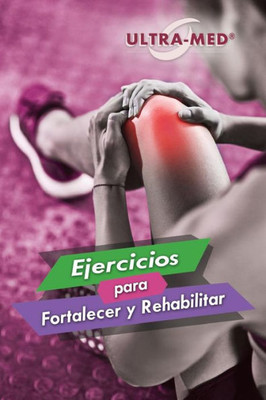 Ejercicios Para Fortalecer Y Rehabilitar (Spanish Edition)