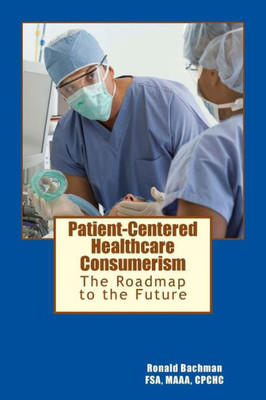 Patient-Centered Healthcare Consumerism: From Health To Productive Longevity