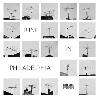 Tune In Philadelphia: A Collection Of 75 Rooftop Antenna Images.