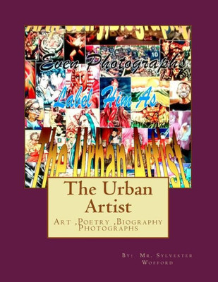 The Urban Artist: Art, Poetry, Biography & Photographs