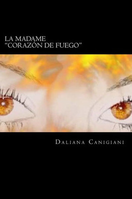 La Madame: Corazón De Fuego (Spanish Edition)