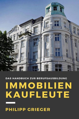 Immobilienkaufleute: Das Handbuch Zur Berufsausbildung (German Edition)