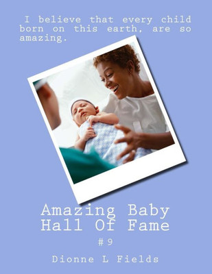 Amazing Baby Hall Of Fame 9 (9Th Inductees) (Volume 9)