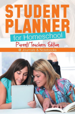 Student Planner For Homeschool (Parent/Teachers Edition)
