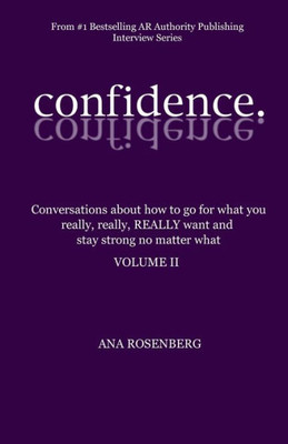 Confidence: Volume Ii - How To Go For What You Really, Really, Really Want And Stay Strong No Matter What