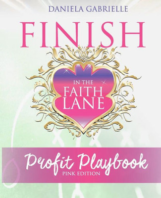 Finish In The Faith Lane: Profit Playbook