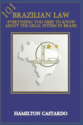 Brazilian Law 101: Everything You Need To Know About The Legal System In Brazil