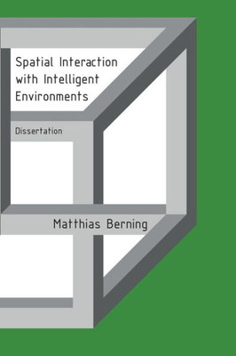Spatial Interaction With Intelligent Environments: Dissertation