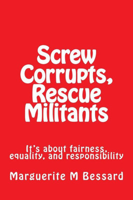 Screw Corrupts, Rescue Militants: It'S About Fairness, Equality, And Responsibility
