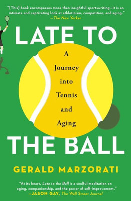 Late To The Ball: A Journey Into Tennis And Aging