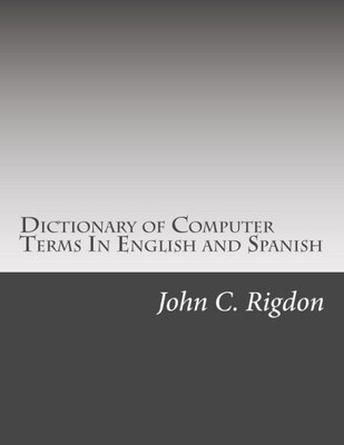 Dictionary Of Computer Terms In English And Spanish (Words R Us Computer Dictionaries)