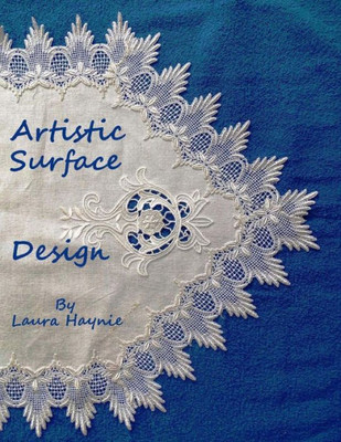 Artistic Surface Design: In And On Fabrics