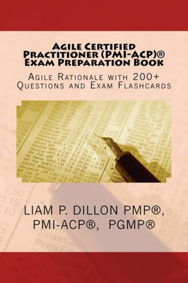 Agile Certified Practitioner (Acp) Exam Preparation Book: Exam Preparation Book  Rationale, 200+ Questions And Exam Flashcards