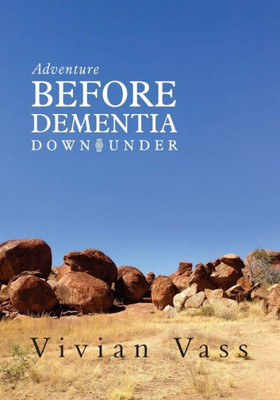 Adventure Before Dementia Down Under: An Epic Journey