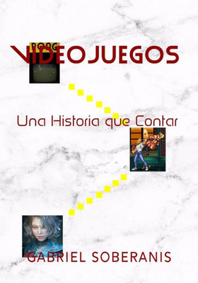 Videojuegos: Una Historia Que Contar (Spanish Edition)