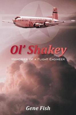 Ol' Shakey: Memories Of A Flight Engineer