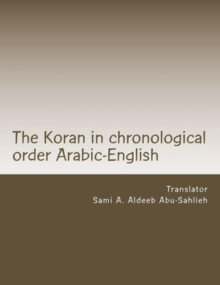 The Koran: Arabic Text With The English Translation: In Chronological Order According To The Azhar With Reference To Variations, Abrogations And Jewish And Christian Writings