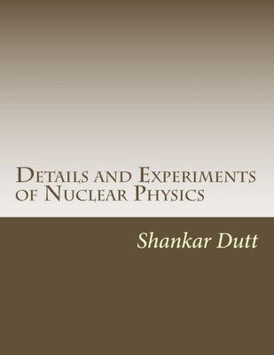 Details And Experiments Of Nuclear Physics