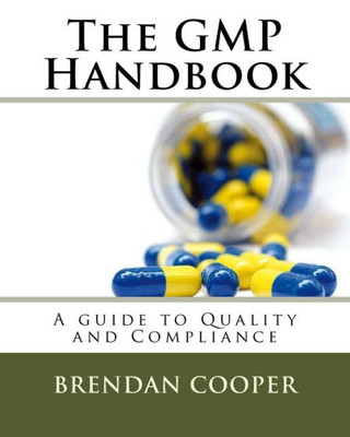 The Gmp Handbook: A Guide To Quality And Compliance