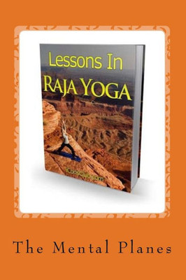 Lessons In Raja Yoga!: Cultivation Of Perception