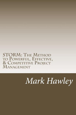 Storm: The Method To Powerful, Effective, & Competitive Project Management