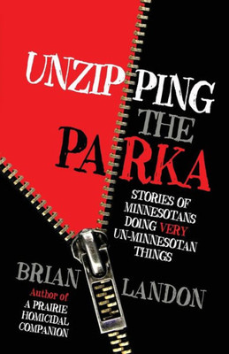 Unzipping The Parka: Stories Of Minnesotans Doing Very Un-Minnesotan Things