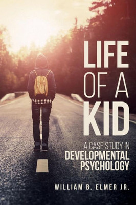 Life Of A Kid: A Case Study In Developmental Psychology