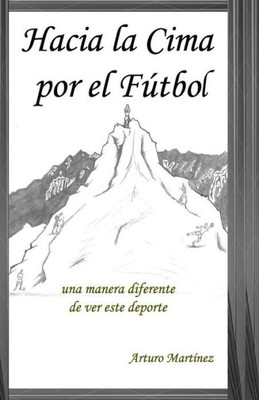 Hacia La Cima Por El Futbol (Spanish Edition)